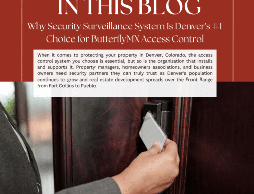 Why Security Surveillance System Is Denver’s #1 Choice for ButterflyMX Access Control